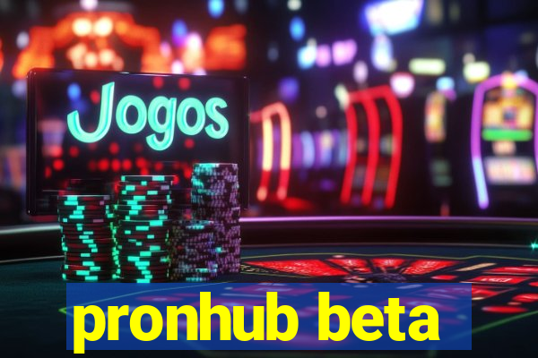 pronhub beta